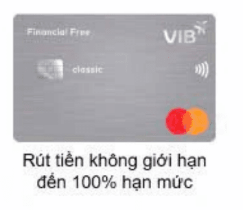 Thẻ FINANCIAL FREE (rút tiền không giới hạn 100% hạn mức)